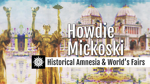 Historical Amnesia and the World's Fair Mystery with Howdie Mickoski and John Coleman