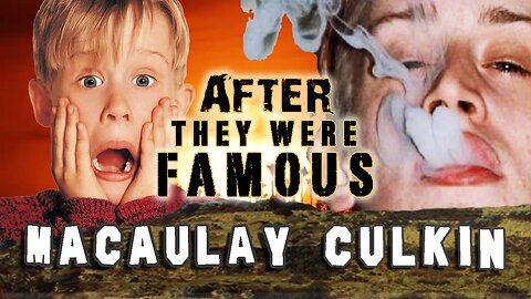 MACAULAY CULKIN | AFTER They Were Famous