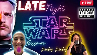 The Star Wars Late Night Show - Ft Rissman & Nicky Nicky