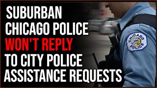 Cops In Chicago Suburbs Will NOT Assist City Police When Requested