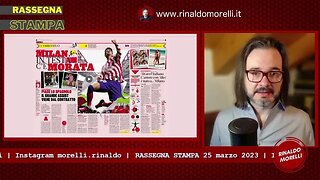 Rassegna Stampa 25.03.2023 #301 - Milan su Morata? Domani la Nazionale a Malta con Tonali