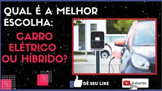 Carro híbrido vale mais a pena do que um automóvel elétrico!