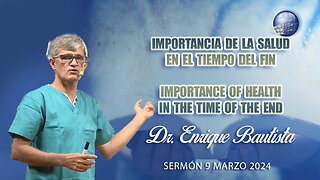 Dr. Enrique Bautista: Importancia de la salud en el tiempo del fin