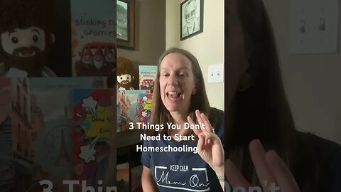 3 Things You Don’t Need to Start Homeschooling