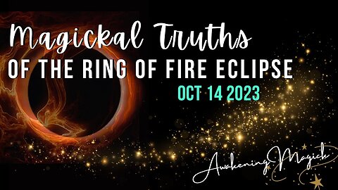 Magickal & Mystical Connections for this Ring of Fire Cosmic Event 10/14/2023
