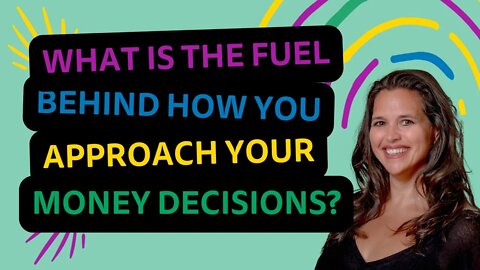 What is The Fuel Behind How You Approach Your Money Decisions? | Julie Murphy