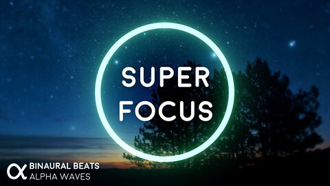 Super Focus: Flow State Music - Binaural Alpha Brainwaves ☯ 3D Audio - Improve Concentration