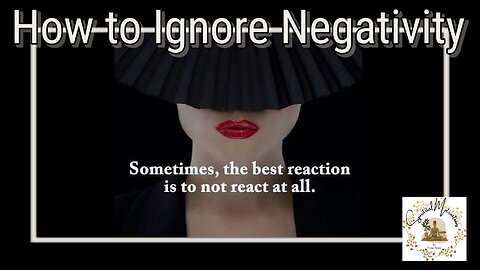 How to Ignore Negativity