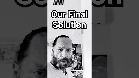 Today's Final Solution (Dissolution)