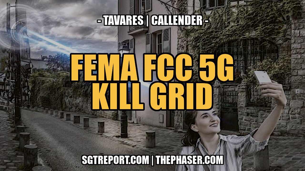 FEMA FCC 5G KILL GRID -- TODD CALLENDER & DEB TAVARES