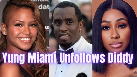 Damage Control! Yung Miami Unfollows Diddy Following Viral Be🅰️t Down Of Cassie Ventura