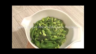 Green Pepper Fried with Green Soybean 青椒炒毛豆