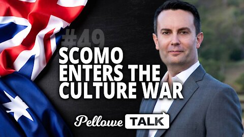 ScoMo enters the Culture War | Pellowe Talk Ep. 49