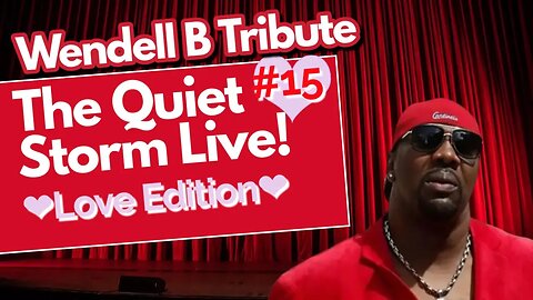 Wendell B Tribute | The Quiet Storm Live! | Love Edition