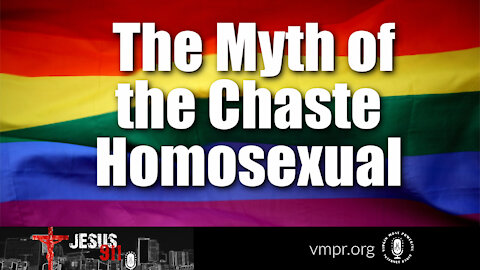 01 Jul 21, Jesus 911: The Myth of the Chaste Homosexual