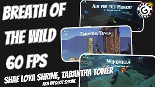 Breath of the Wild 60fps - Shae Loya Shrine, Tabantha Tower, Akh Va'quot Shrine