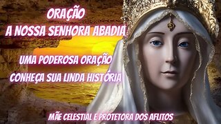 ORAÇÃO A NOSSA SENHORA DA ABADIA - ORAÇÃO DO DIA - NOSSA SENHORA