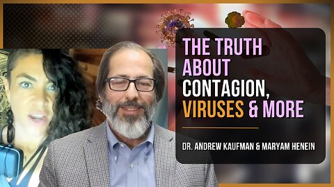 The Truth About Contagion, Viruses & MORE! | Maryam Henein & Dr. Andrew Kaufman