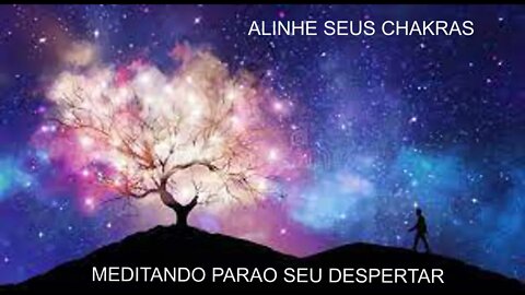 MEDITAÇÃO PARA ALINHAMENTO DE SEUS CHAKRAS - MANTRA - CHAKRAS - YOGA