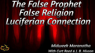 The False Prophet, False Religion - Luciferian Connection | Special Guest J. B Hixson | 3/21/24