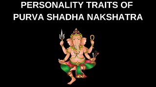 WHAT ARE THE PERSONALITY TRAITS OF PURVA SHADHA NAKSHATRA