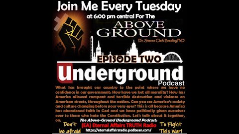 The ABOVE-GROUND-UNDERGROUND Podcast - Episode Two Tuesday 11/24/2020