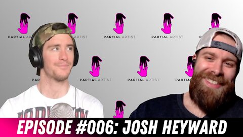 #006 Josh Heyward | Partial Artist Podcast