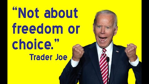 Biden: “Not about freedom or choice...”
