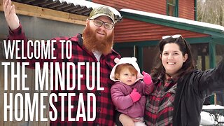 Welcome To The Mindful Homestead! - Why We Started Homesteading