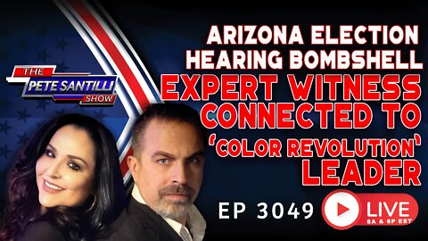 "EXPERT WITNESS" IN ARIZONA ELECTION LAWSUIT CONNECTED TO COLOR REVOLUTION LEADER | EP 3049-8AM