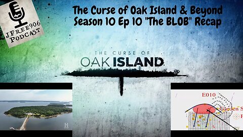 The Curse of Oak Island & Beyond - Season 10 Ep 10 "THE BLOB" recap