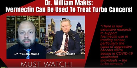 MUST WATCH! Dr. William Makis: Ivermectin Can Be Used To Treat Turbo Cancers!