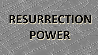 Bible Study: Resurrection Power