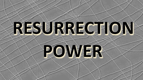 Bible Study: Resurrection Power
