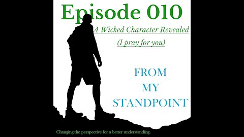 Episode 010 A Wicked Character Revealed (I pray for you)