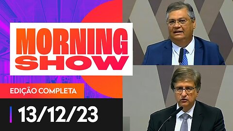 INÍCIO DA SABATINA DE PAULO GONET E FLÁVIO DINO NA CCJ - MORNING SHOW - 13/12/2023