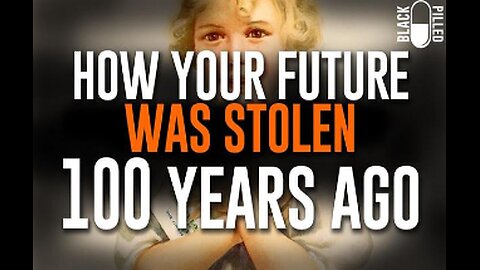 HOW THEY STOLE YOUR FUTURE 100 YEARS AGO.