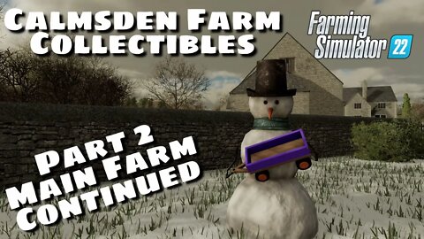 Calmsden Farm Collectibles | Part 2 Main Farm (Cont.) | Farming Simulator 22