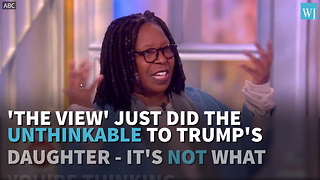 'The View' Just Did The Unthinkable To Trump's Daughter, It's NOT What You're Thinking