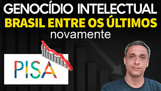 Genocídio Intelectual - Acaba de sair mais um PISA e o Brasil novamente fica entre os últimos.