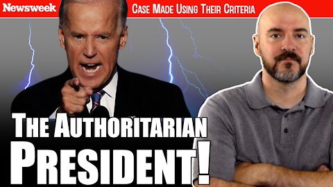 Joe Biden, The Authoritarian President! Case Made With Their Criteria.