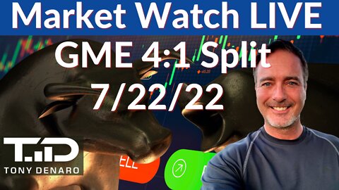 GME Stock Split - Stock Market Watch LIVE | 7-22-22 | Tony Denaro