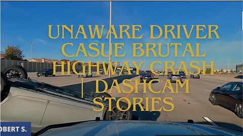 UNAWARE DRIVER CASUE BRUTAL HIGHWAY CRASH | DASHCAM STORIES