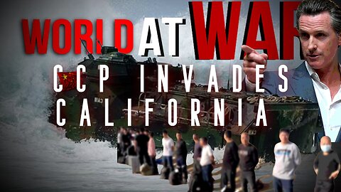 World At WAR with Dean Ryan 'CCP Invades California'