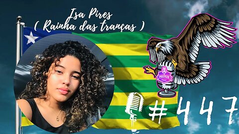 ISA PIRES ( RAINHA DAS TRANÇAS ) - PODVIM #447