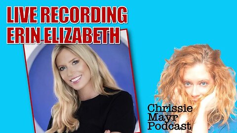 LIVE Chrissie Mayr Podcast with Erin Elizabeth! Natural Health! Censorship!