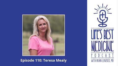 Life's Best Medicine Episode 110: Teresa Mealy