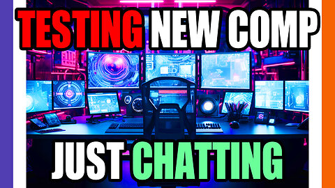 🔴LIVE: NPC Just Chatting - New Computer Test Stream 🟠⚪🟣