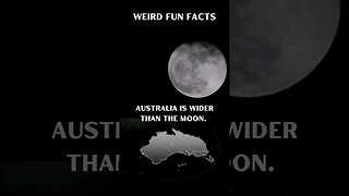 Weird But True Facts: Australia and The Moon