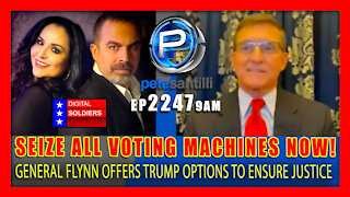 EP 2247-9AM GENERAL FLYNN SAYS TRUMP SHOULD "SEIZE ALL VOTING MACHINES"